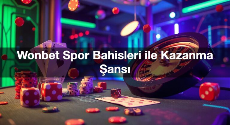Wonbet Spor Bahisleri ile Kazanma Şansı